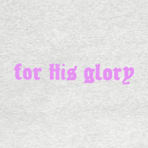 For His Glory Collection by 09GLawrence